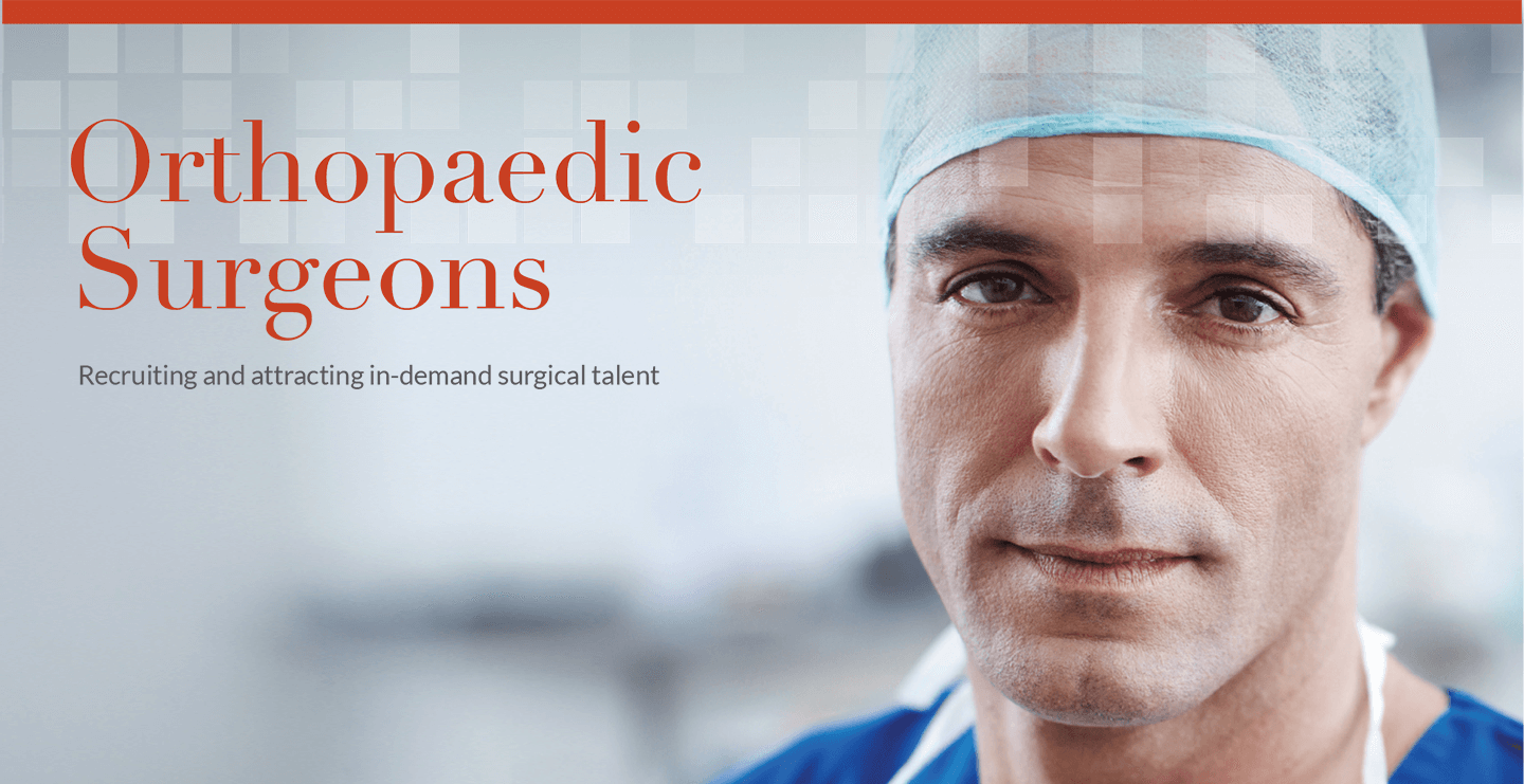 Orthopaedic Surgeons Recruiting and Attracting In-Demand Clinical Talent